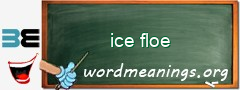 WordMeaning blackboard for ice floe